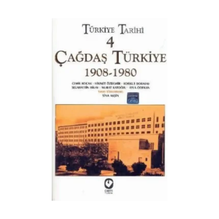 Türkiye Tarihi Cilt: 4 Çağdaş Türkiye 1908-1980