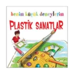 Benim Küçük Deneylerim - Plastik Sanatlar