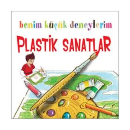 Benim Küçük Deneylerim - Plastik Sanatlar