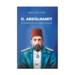 II. Abdülhamit Ezberler ve Gerçekler