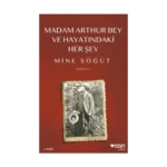 Madam Arthur Bey ve Hayatındaki Her Şey