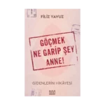 Göçmek Ne Garip Şey Anne!