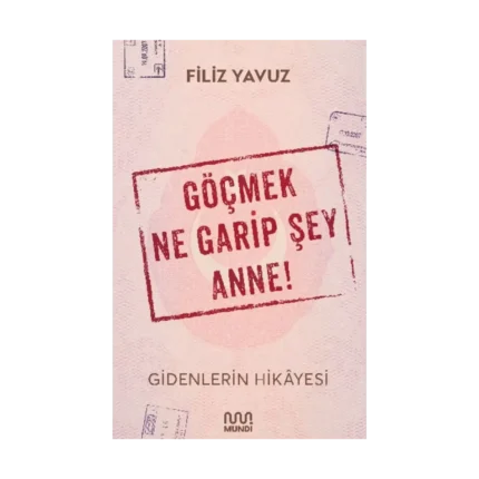 Göçmek Ne Garip Şey Anne!