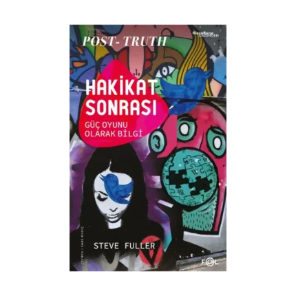 Hakikat Sonrası –Güç Oyunu Olarak Bilgi
