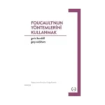 Foucault'nun Yöntemlerini Kullanmak