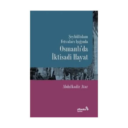Şeyhülislam Fetvaları Işığında Osmanlı’da İktisadi Hayat