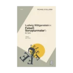 Ludwig Wittgenstein’ın Felsefi Soruşturmalar’ı