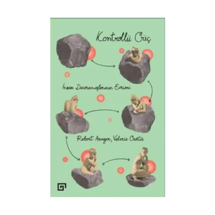 Kontrollü Güç: İnsan Davranışlarının Evrimi