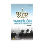 Yahudiliğin Kökenleri ve Küresel Gücü