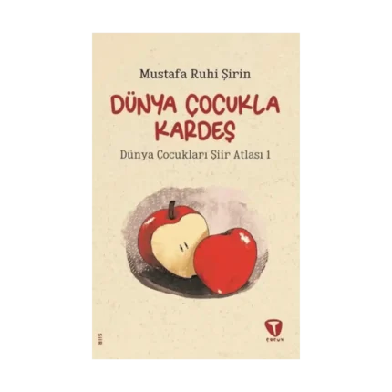 Dünya Çocukla Kardeş - Dünya Çocukları Şiir Atlası 1