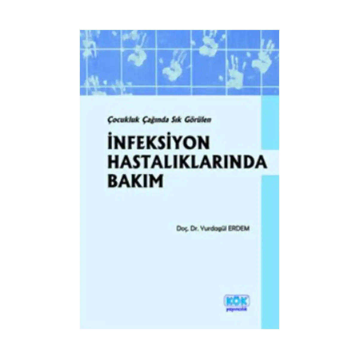 aa259-cocukluk-caginda-sik-gorulen-infeksiyon-hastaliklarinda-bakim-1-1.webp Çocukluk Çağında Sık Görülen İnfeksiyon Hastalıklarında Bakım - Görsel 1