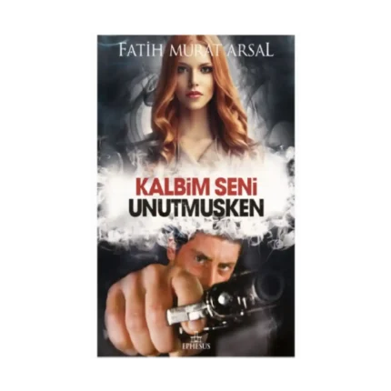 Kalbim Seni Unutmuşken (Ciltli)