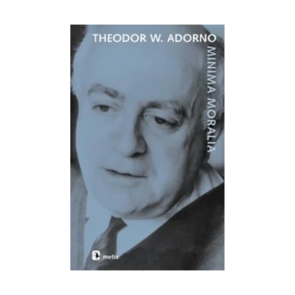 Minima Moralia: Sakatlanmış Yaşamdan Yansımalar