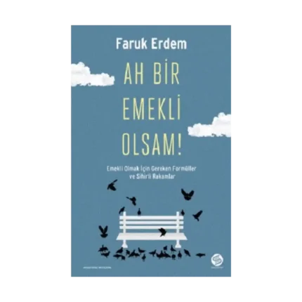 Ah Bir Emekli Olsam!