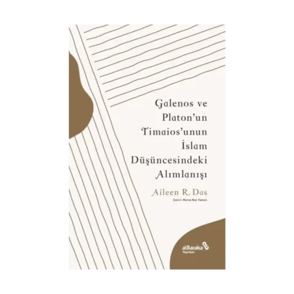 Galenos ve Platon’un Timaios’unun İslam Düşüncesindeki Alımlanışı