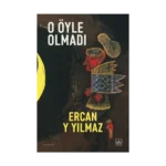 O Öyle Olmadı