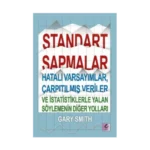 Standart Sapmalar, Hatalı Varsayımlar, Çarpıtılmış Veriler ve İstatistiklerle Yalan Söylemenin Yolları