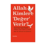 Allah Kimlere 'Değer' Verir?
