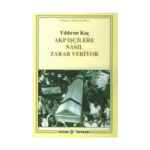 Akp İşçilere Nasıl Zarar Veriyor