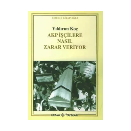 Akp İşçilere Nasıl Zarar Veriyor