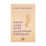Kendi Ayak İzini Oluşturan Kadınlar