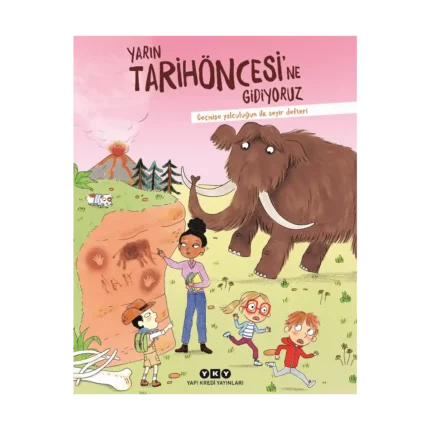 Yarın Tarihöncesi’ne Gidiyoruz