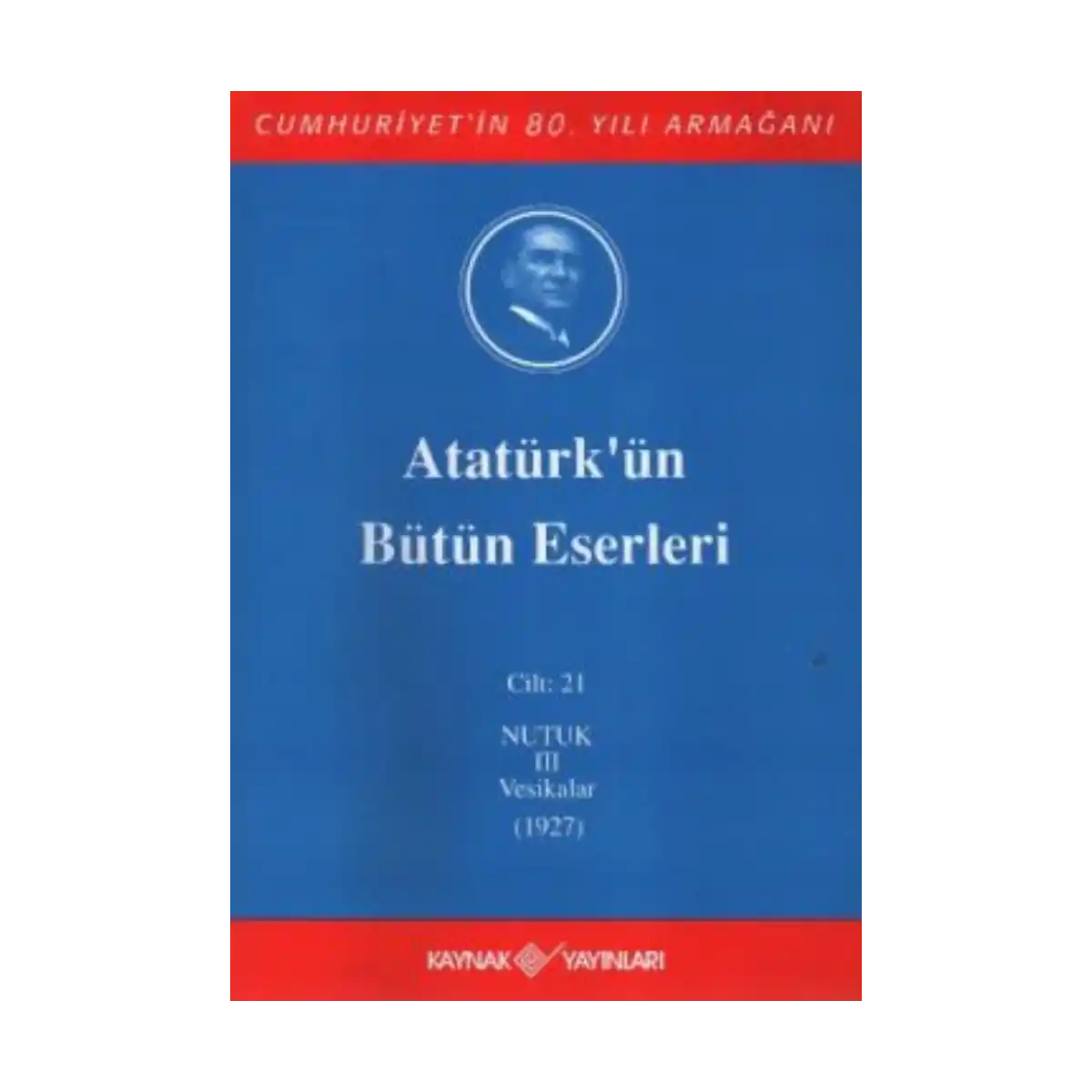 ac8dd-ataturk-un-butun-eserleri-cilt-21-nutuk-3-vesikalar-1927-1-1.webp Atatürk'ün Bütün Eserleri Cilt: 21 (Nutuk 3 - Vesikalar 1927) - Görsel 1
