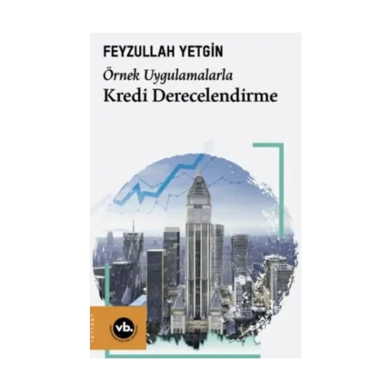 Örnek Uygulamalarla Kredi Derecelendirme