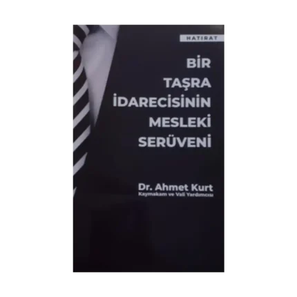 Bir Taşra İdarecisinin Mesleki Serüveni