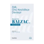 Aşk, Önü Kesildikçe Devleşir - Honore de Balzac’tan  Hayat Dersleri