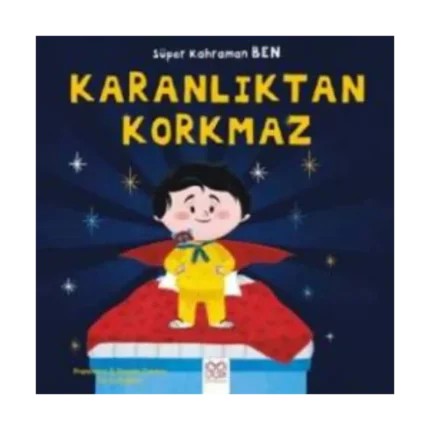 Süper Kahraman BEN Serisi - Karanlıktan Korkmaz
