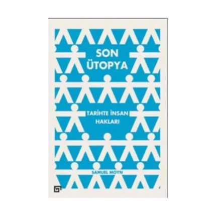 Son Ütopya Tarihte İnsan Hakları (Ciltli)