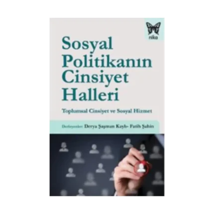 Sosyal Politikanın Cinsiyet Halleri: Toplumsal Cinsiyet ve Sosyal Hizmet