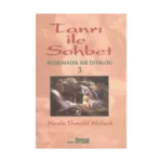 Tanrı ile Sohbet Alışılmadık Bir Diyalog 3