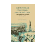 İmparatorluk Çözülürken Umuda Yolculuk