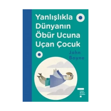 Yanlışlıkla Dünyanın Öbür Ucuna Uçan Çocuk (Ciltli)