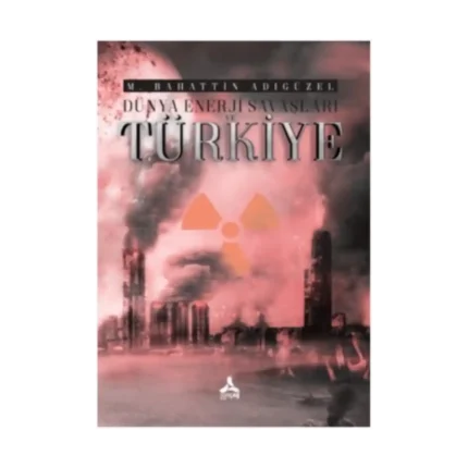 Dünya Enerji Savaşları ve Türkiye