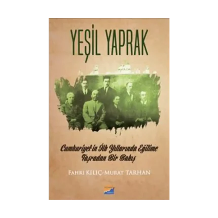 Yeşil Yaprak - Cumhuriyet’in İlk Yıllarında Eğitime Taşradan Bir Bakış
