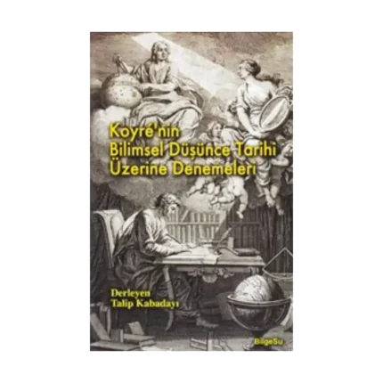 Koyre’nin Bilimsel Düşünce Tarihi Üzerine Denemeleri