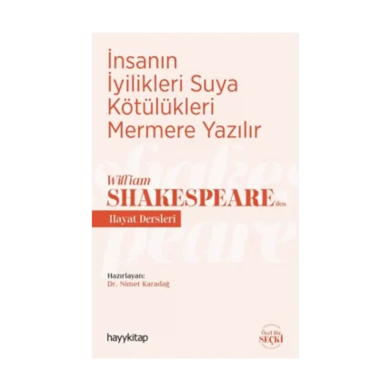 İnsanın İyilikleri Suya Kötülükleri Mermere Yazılır