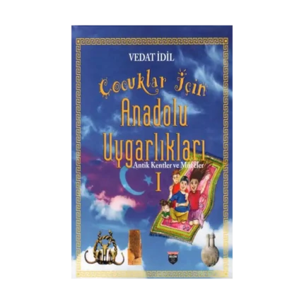 Çocuklar İçin Anadolu Uygarlıkları I (Ciltli)