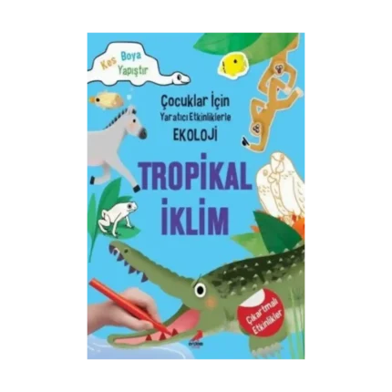 Tropikal İklim-Çocuklar için Yaratıcı Etkinliklerle Ekoloji
