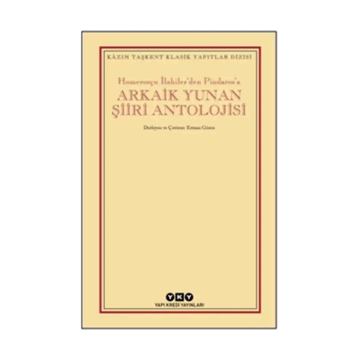 ae5b5-homeroscu-ilahiler-den-pindaros-a-arkaik-yunan-siiri-antolojisi-1-1.webp Homerosçu İlahiler’den Pindaros’a Arkaik Yunan Şiiri Antolojisi - Görsel 1
