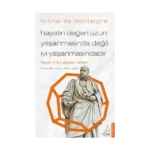 Hayatın Değeri Uzun Yaşanmasında Değil İyi Yaşanmasındadır