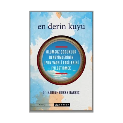 En Derin Kuyu: Olumsuz Çocukluk Deneyimlerinin Uzun Vadeli Etkilerini İyileştirmek