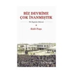Biz Devrime Çok İnanmıştık