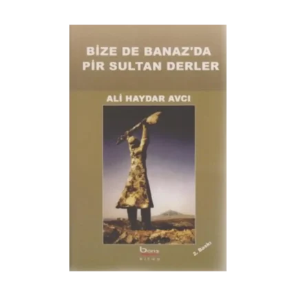 Bize de Banaz'da Pir Sultan Derler