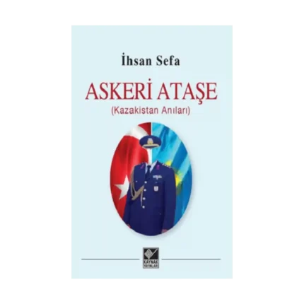 Askeri Ataşe (Kazakistan Anıları)