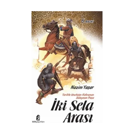 İki Sela Arası (Tarihte Unutulan Kahraman Süleyman Paşa)