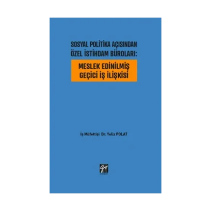 Sosyal Politika Açısından Özel İstihdam Büroları - Meslek Edinilmiş Geçici İş İlişkisi